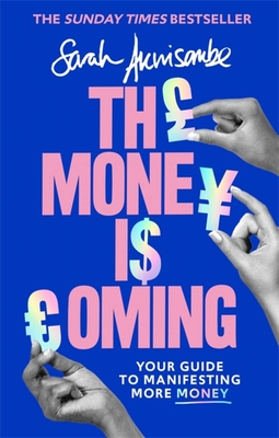 The Money is Coming: Your guide to manifesting more money By Sarah Akwisombe Cover Image