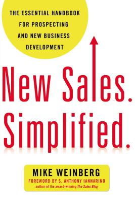 New Sales. Simplified.: The Essential Handbook for Prospecting and New Business Development By Mike Weinberg Cover Image