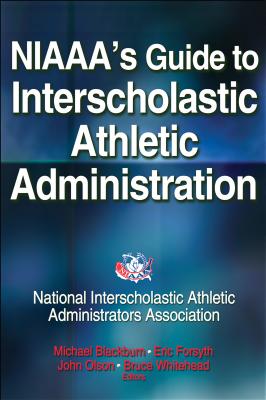 NIAAA's Guide to Interscholastic Athletic Administration By National Interscholastic Athletic Administrators Association (NIAAA) Cover Image