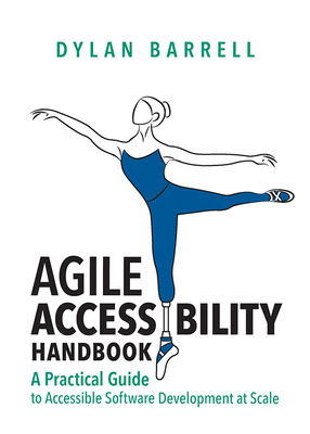 Agile Accessibility Handbook: A Practical Guide to Accessible Software Development at Scale By Dylan Barrell Cover Image