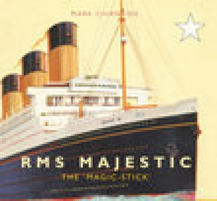 RMS Majestic: The 'Magic Stick' By Mark Chirnside Cover Image