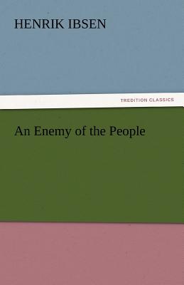 An Enemy of the People By Henrik Johan Ibsen Cover Image