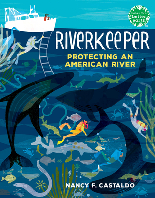 Riverkeeper: Protecting an American River (Books for a Better Earth)