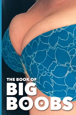 The Book Of Big Boobs Huge Tits Breasts Practical Joke Gag Gift Funny  Humorous (Paperback)