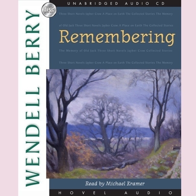 Remembering: A Novel (Port William) By Wendell Berry, Michael Kramer (Read by) Cover Image