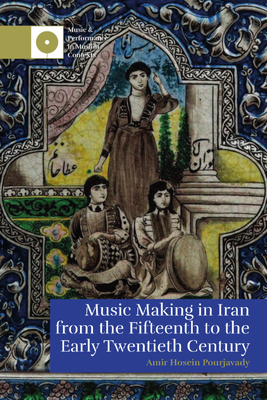 Music Making in Iran from the 15th to the Early 20th Century Cover Image