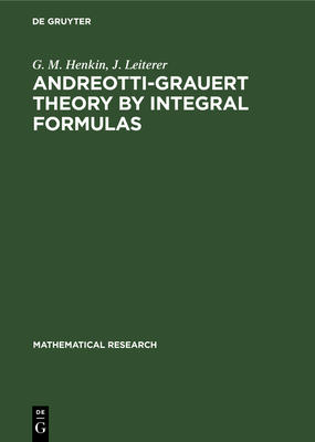 Andreotti-Grauert Theory by Integral Formulas (Mathematical Research #43) Cover Image