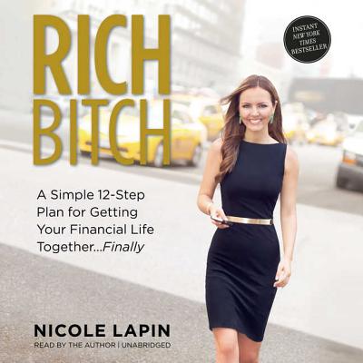 Rich Bitch: A Simple 12-Step Plan for Getting Your Financial Life Together ... Finally Cover Image