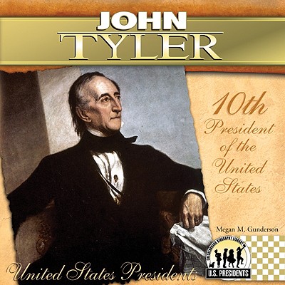 John Tyler: 10th President of the United States (United States Presidents) Cover Image