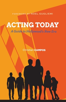 Acting Today: A Guide to Hollywood's New Era Cover Image