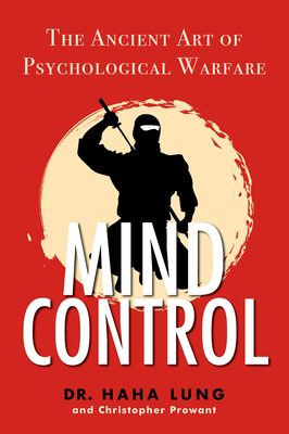 Mind Control: The Ancient Art of Psychological Warfare Cover Image