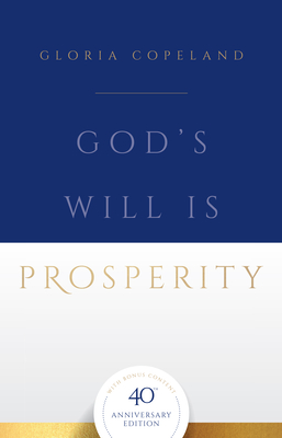 God's Will Is Prosperity: 40th Anniversary Edition with Bonus Content By Gloria Copeland Cover Image