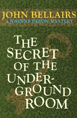 Cover for The Secret of the Underground Room (Johnny Dixon #8)