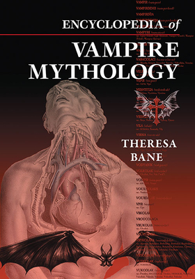 Encyclopedia of Vampire Mythology By Theresa Bane Cover Image