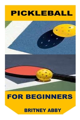 Pickleball for Beginners By Britney Abby Cover Image