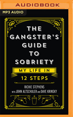 The Gangster's Guide to Sobriety: My Life in 12 Steps Cover Image