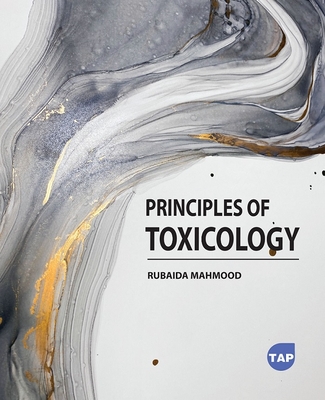 Principles of Toxicology By Rubaida Mahmood Cover Image