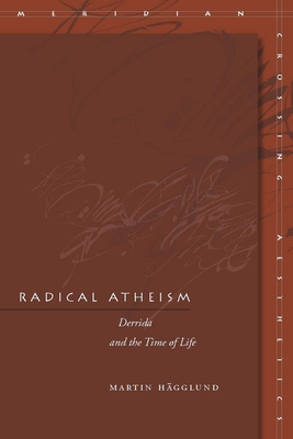 Radical Atheism: Derrida and the Time of Life (Meridian: Crossing Aesthetics) Cover Image