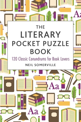 The Literary Pocket Puzzle Book: 120 Classic Conundrums for Book Lovers By Neil Somerville Cover Image