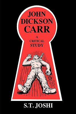 John Dickson Carr: A Critical Study By S. T. Joshi Cover Image