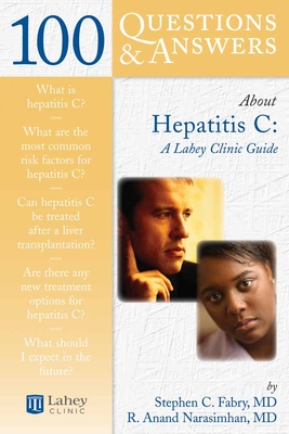 100 Questions & Answers about Hepatitis C: A Lahey Clinic Guide: A Lahey Clinic Guide By Stephen C. Fabry, R. Anand Narasimhan Cover Image