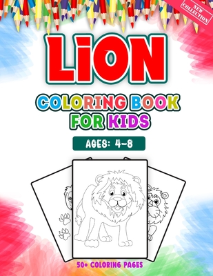 Lion Coloring Book For Kids Ages 4-8: A Huge Collections of 50 + Lion  Illustrations For Kids Coloring Pages With Animal Cartoon and Jungle Styles  - Ch (Paperback)