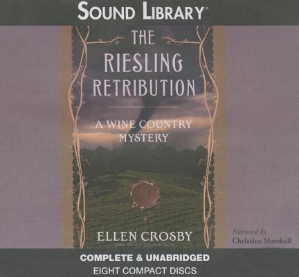 The Riesling Retribution Lib/E (Wine Country Mysteries (Audio) #4) By Ellen Crosby, Christine Marshall (Read by) Cover Image