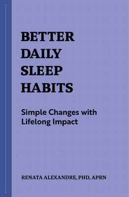 Better Daily Sleep Habits: Simple Changes with Lifelong Impact (Better Daily Habits)