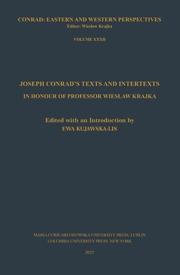Joseph Conrad's Texts and Intertexts: In Honor of Professor Wieslaw Krajka (Conrad: Eastern and Western Perspectives) Cover Image