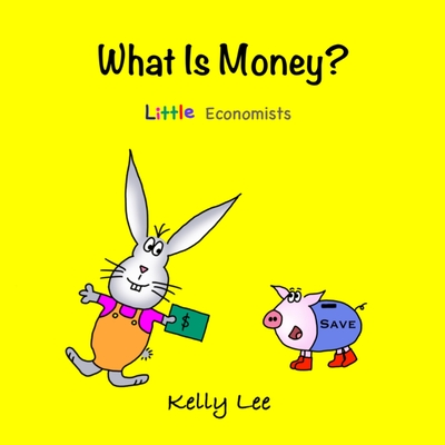 What Is Money?: Kids Money, Kids Education, Baby, Toddler, Children, Savings, Ages 3-6, Preschool-kindergarten Cover Image