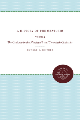 A History of the Oratorio: Vol. 4: The Oratorio in the Nineteenth and Twentieth Centuries Cover Image