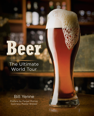 Beer: The Ultimate World Tour By Bill Yenne Cover Image