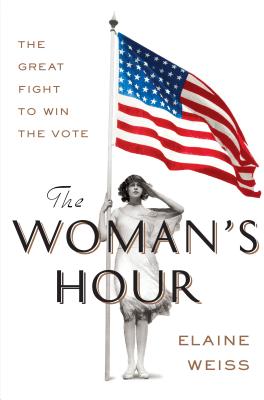 The Woman's Hour: The Great Fight to Win the Vote Cover Image