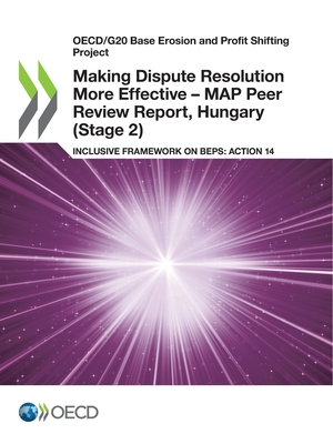 Oecd/G20 Base Erosion and Profit Shifting Project Making Dispute Resolution More Effective - Map Peer Review Report, Hungary (Stage 2) Inclusive Frame Cover Image