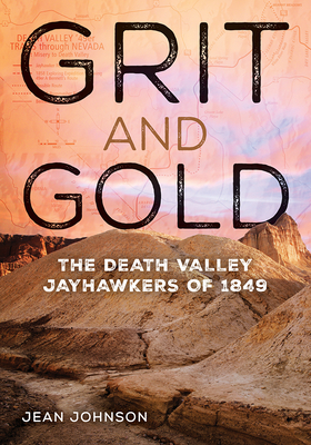 Grit and Gold: The Death Valley Jayhawkers of 1849 Cover Image