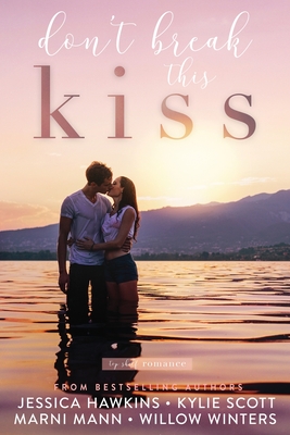 Don't Break this Kiss By Jessica Hawkins, Kylie Scott, Marni Mann Cover Image