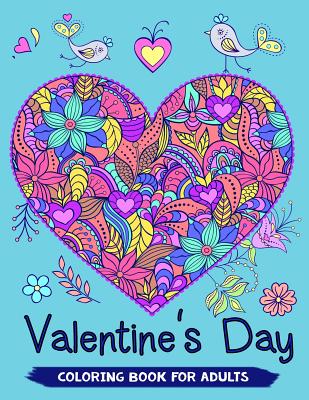 Valentine's Day Coloring Book for Adults: 40+ Love Theme Coloring Pages for Relaxation and Valentine Gift Idea Cover Image