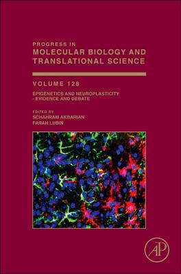 Epigenetics and Neuroplasticity - Evidence and Debate: Volume 128 (Progress in Molecular Biology and Translational Science #128) Cover Image