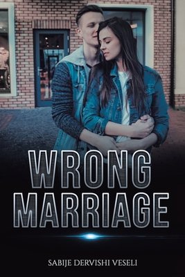 Wrong Marriage By Sabije Dervishi Veseli Cover Image