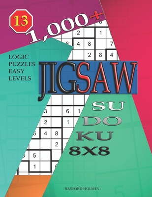 1,000 + sudoku jigsaw 8x8: Logic puzzles easy levels By Basford Holmes Cover Image