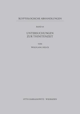 Cover for Untersuchungen Zur Thinitenzeit (Agyptologische Abhandlungen #45)