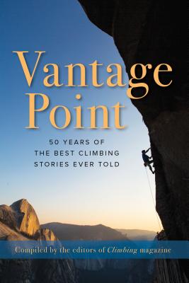 Vantage Point: 50 Years of the Best Climbing Stories Ever Told Cover Image