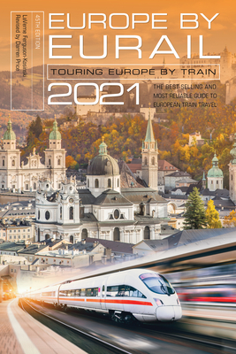 Europe by Eurail 2021: Touring Europe by Train, 45th Edition Cover Image