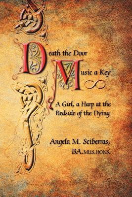Death the Door, Music a Key: A Girl, a Harp at the Bedside of the Dying Cover Image