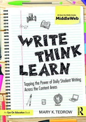 Write, Think, Learn: Tapping the Power of Daily Student Writing Across the Content Areas