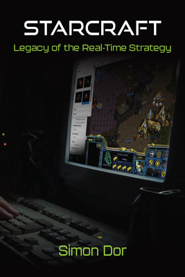 StarCraft: Legacy of the Real-Time Strategy (Landmark Video Games)