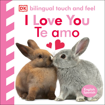 Bilingual Baby Touch and Feel: I Love You - Te amo By DK Cover Image