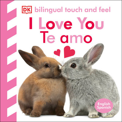 Bilingual Baby Touch and Feel: I Love You - Te amo Cover Image