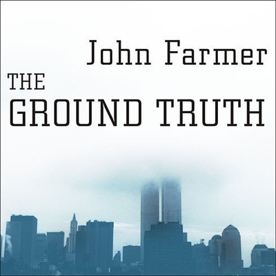 The Ground Truth: The Untold Story of America Under Attack on 9/11 Cover Image