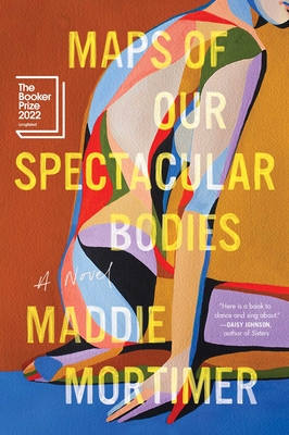 Maps of Our Spectacular Bodies By Maddie Mortimer Cover Image